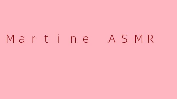Martine ASMR